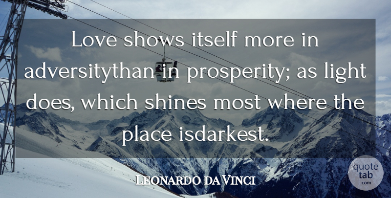 Leonardo da Vinci Quote About Life, Light, Shining: Love Shows Itself More In...
