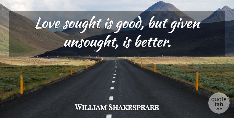 William Shakespeare Quote About Love, Life, Family: Love Sought Is Good But...