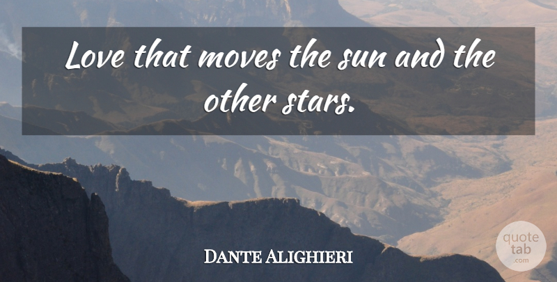 Dante Alighieri Quote About Love, Moves, Sun: Love That Moves The Sun...