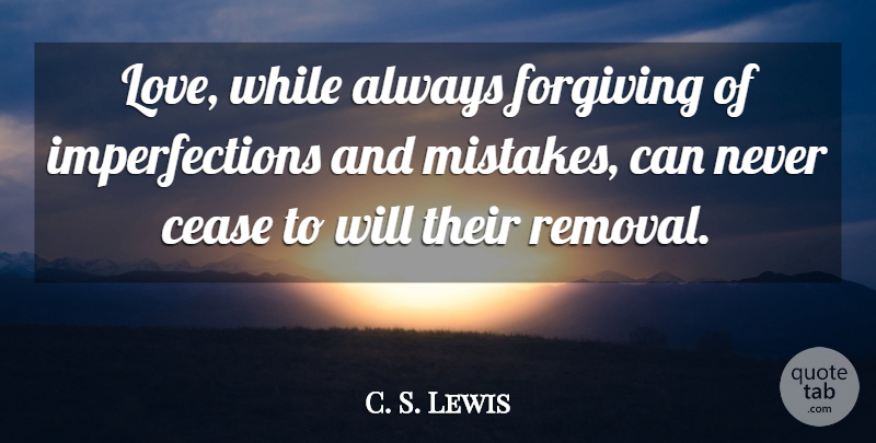 C. S. Lewis Quote About Wisdom, Mistake, Imperfection: Love While Always Forgiving Of...
