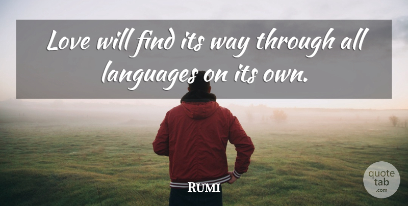 Rumi Quote About Hate, Way, Language: Love Will Find Its Way...
