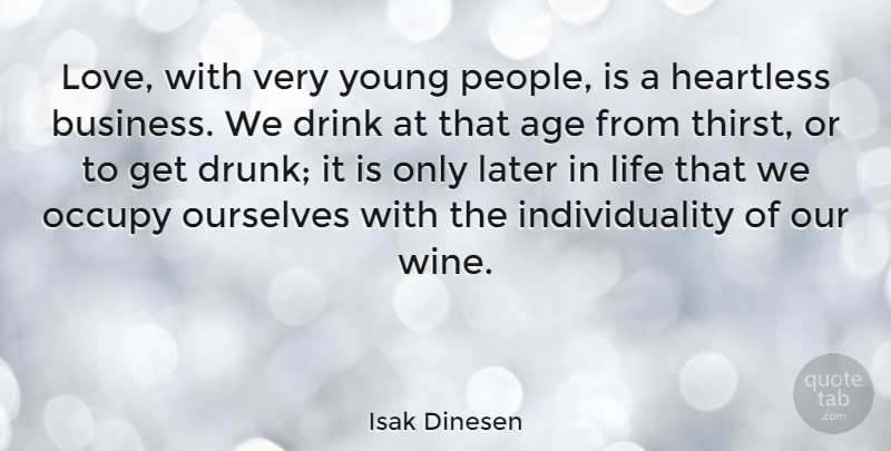 Isak Dinesen Quote About Wine, Later In Life, Drunk: Love With Very Young People...