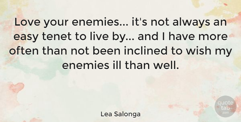 Lea Salonga Quote About Love You, Enemy, Wish: Love Your Enemies Its Not...