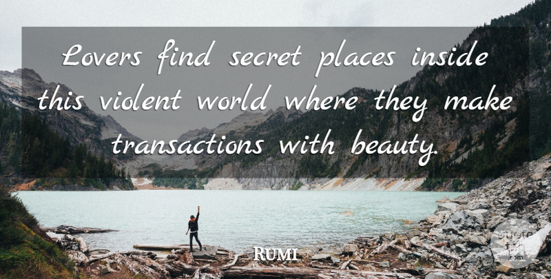 Rumi Quote About Secret Places, World, Lovers: Lovers Find Secret Places Inside...