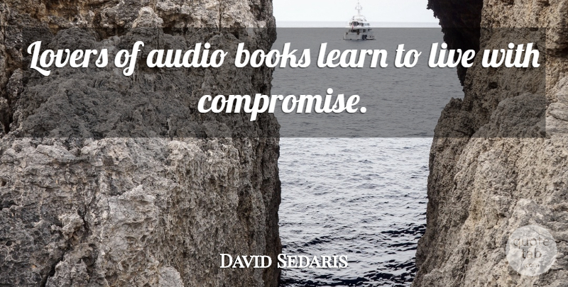 David Sedaris Quote About Book, Audio, Lovers: Lovers Of Audio Books Learn...