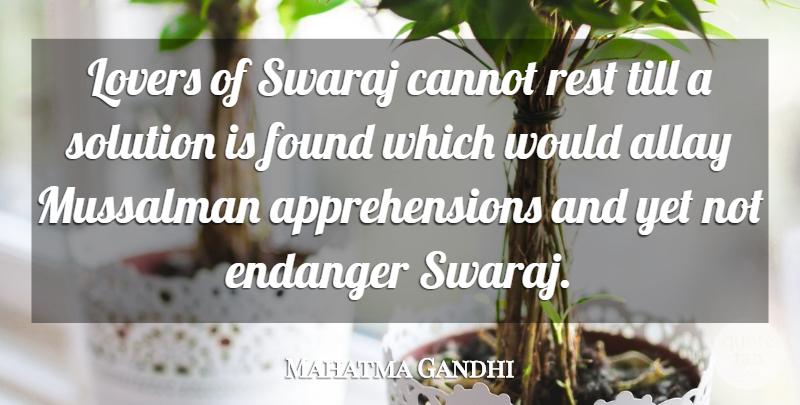 Mahatma Gandhi Quote About Lovers, Found, Apprehension: Lovers Of Swaraj Cannot Rest...