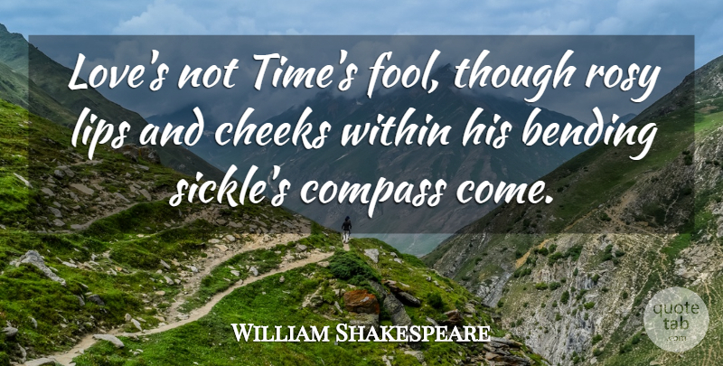 William Shakespeare Quote About Fool, Lips, Bending: Loves Not Times Fool Though...