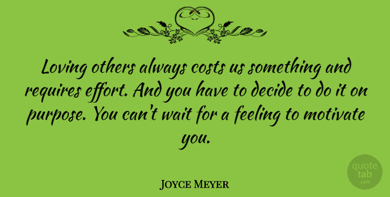 Joyce Meyer Quote About Love, Effort, Waiting: Loving Others Always Costs Us...
