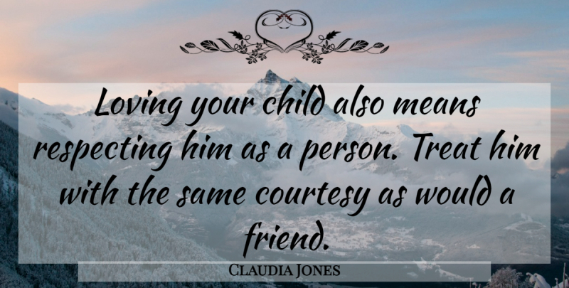 Claudia Jones Quote About Children, Mean, Loving You: Loving Your Child Also Means...