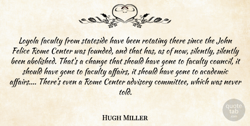 Hugh Miller Quote About Academic, Advisory, Center, Change, Faculty: Loyola Faculty From Stateside Have...