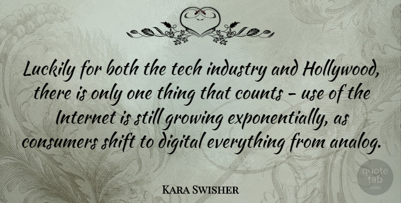 Kara Swisher Quote About Both, Consumers, Counts, Digital, Growing: Luckily For Both The Tech...