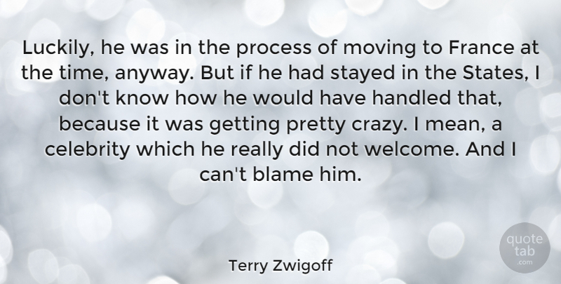 Terry Zwigoff Quote About Time, Crazy, Moving: Luckily He Was In The...