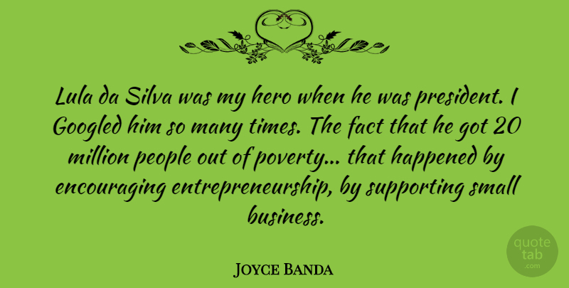 Joyce Banda Quote About Hero, People, President: Lula Da Silva Was My...