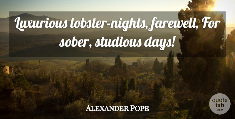Alexander Pope Quote About Farewell, Night, Luxury: Luxurious Lobster Nights Farewell For...