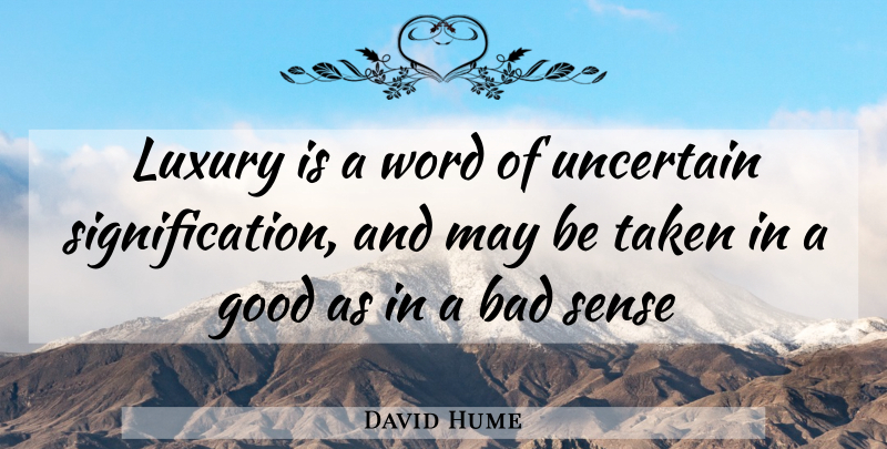 David Hume Quote About Taken, Luxury, May: Luxury Is A Word Of...