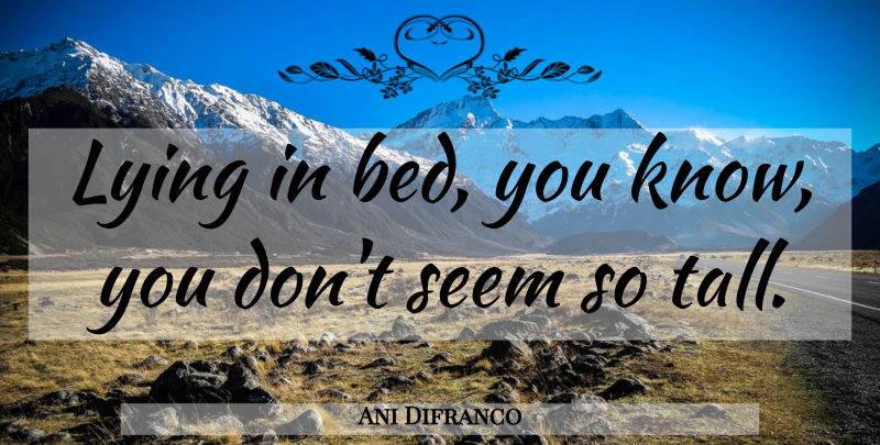 Ani Difranco Quote About Sex, Lying, Bed: Lying In Bed You Know...