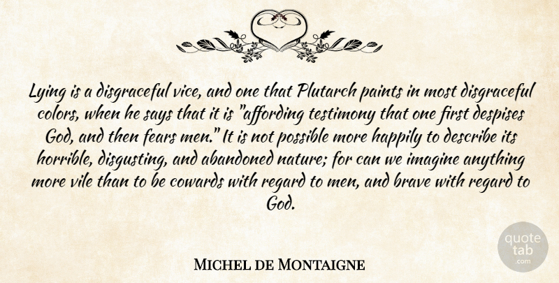 Michel de Montaigne Quote About Lying, Men, Color: Lying Is A Disgraceful Vice...