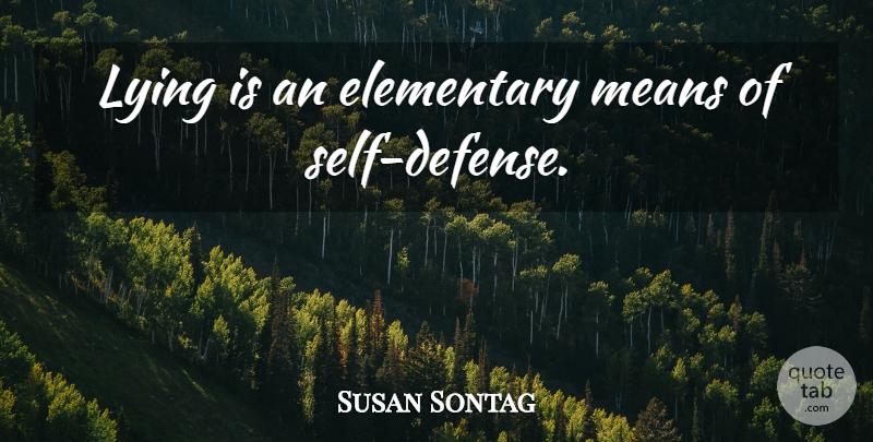 Susan Sontag Quote About Lying, Mean, Self: Lying Is An Elementary Means...