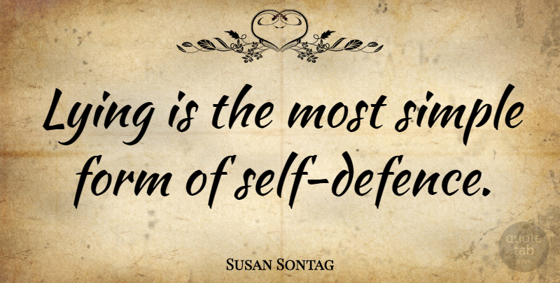 Susan Sontag Quote About Lying, Simple, Self: Lying Is The Most Simple...