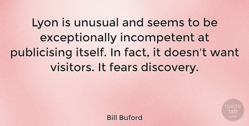 Bill Buford Quote About Fears, Unusual: Lyon Is Unusual And Seems...