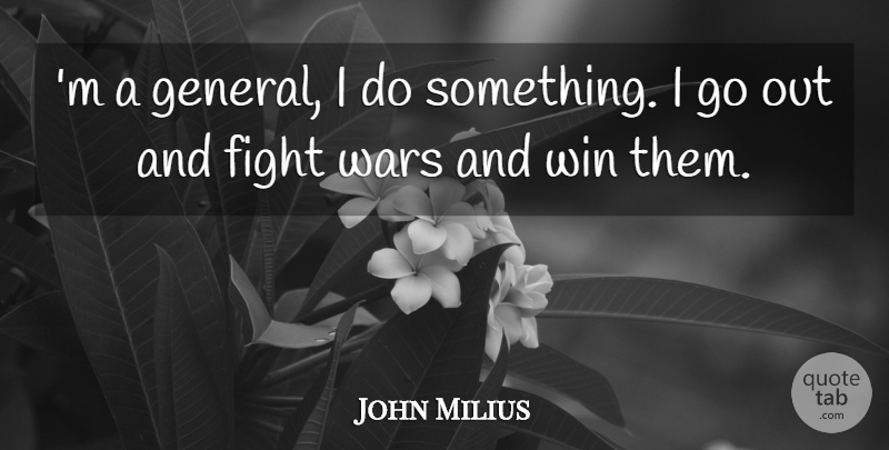 John Milius Quote About American Director, Wars: M A General I Do...