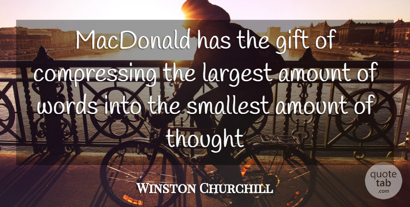 Winston Churchill Quote About Amount, Gift, Largest, Macdonald, Smallest: Macdonald Has The Gift Of...
