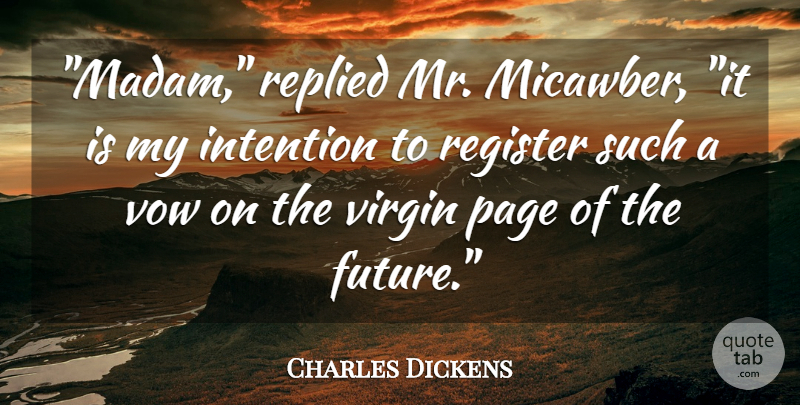 Charles Dickens Quote About Character, Interesting, Pages: Madam Replied Mr Micawber It...