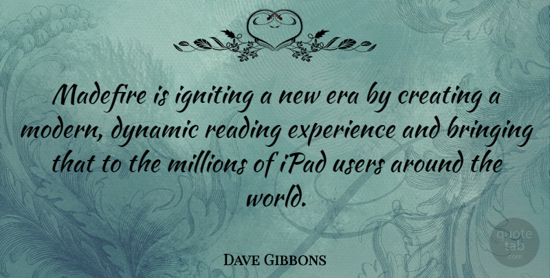 Dave Gibbons Quote About Bringing, Creating, Dynamic, Era, Experience: Madefire Is Igniting A New...