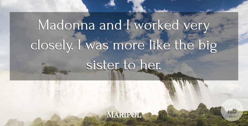 Maripol Quote About Madonna, Sister, Worked: Madonna And I Worked Very...