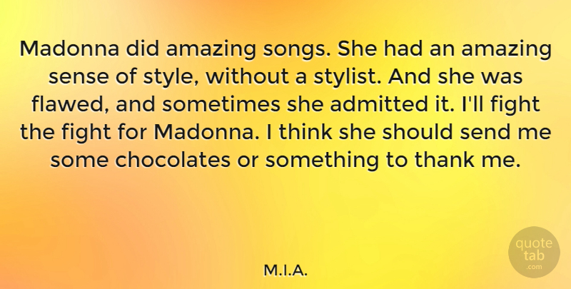 M.I.A. Quote About Admitted, Amazing, Chocolates, Madonna, Send: Madonna Did Amazing Songs She...