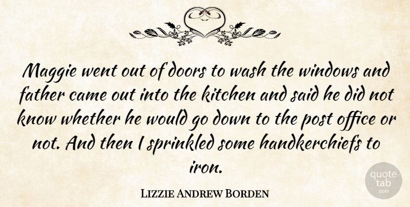Lizzie Andrew Borden Quote About American Celebrity, Came, Maggie, Office, Post: Maggie Went Out Of Doors...