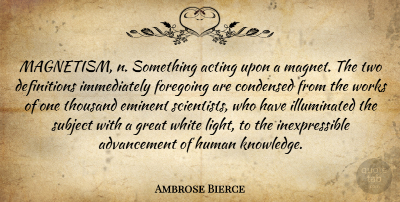 Ambrose Bierce Quote About Science, Two, White: Magnetism N Something Acting Upon...