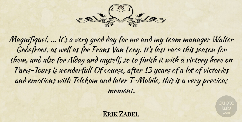 Erik Zabel Quote About Emotions, Finish, Good, Last, Later: Magnifique Its A Very Good...