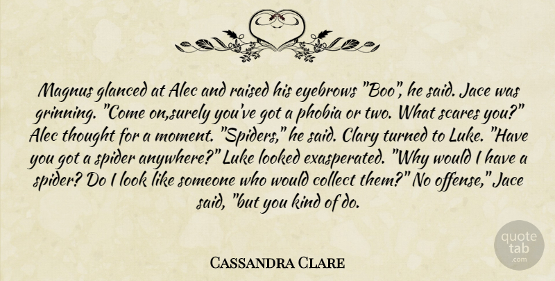 Cassandra Clare Quote About Eyebrows, Two, Scare: Magnus Glanced At Alec And...