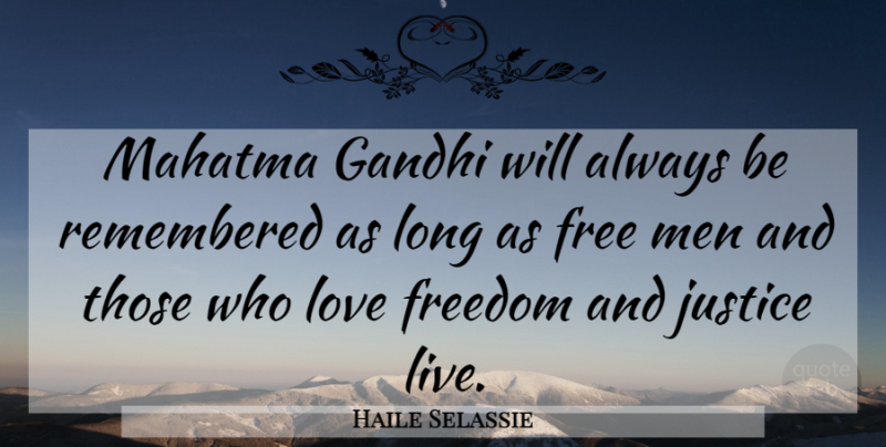 Haile Selassie Quote About Men, Justice, Long: Mahatma Gandhi Will Always Be...
