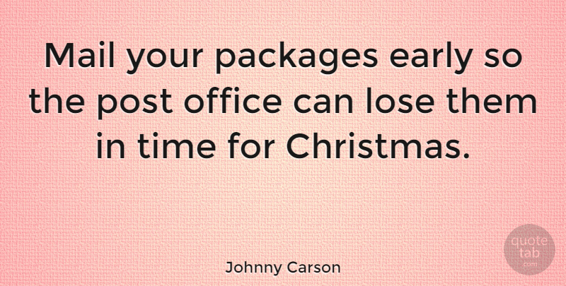 Johnny Carson Quote About Funny, Christmas, Sarcastic: Mail Your Packages Early So...