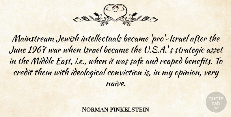 Norman Finkelstein Quote About Asset, Became, Conviction, Credit, Israel: Mainstream Jewish Intellectuals Became Pro...