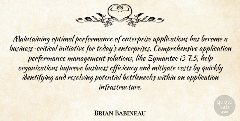 Brian Babineau Quote About Business, Costs, Efficiency, Enterprise, Help: Maintaining Optimal Performance Of Enterprise...