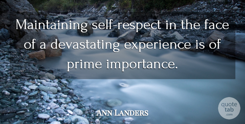 Ann Landers Quote About Self, Faces, Maintaining: Maintaining Self Respect In The...
