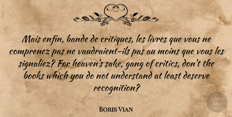 Boris Vian Quote About Book, Heaven, Sake: Mais Enfin Bande De Critiques...