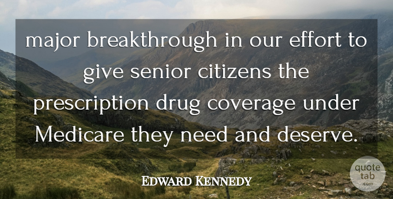 Edward Kennedy Quote About Citizens, Coverage, Effort, Major, Medicare: Major Breakthrough In Our Effort...