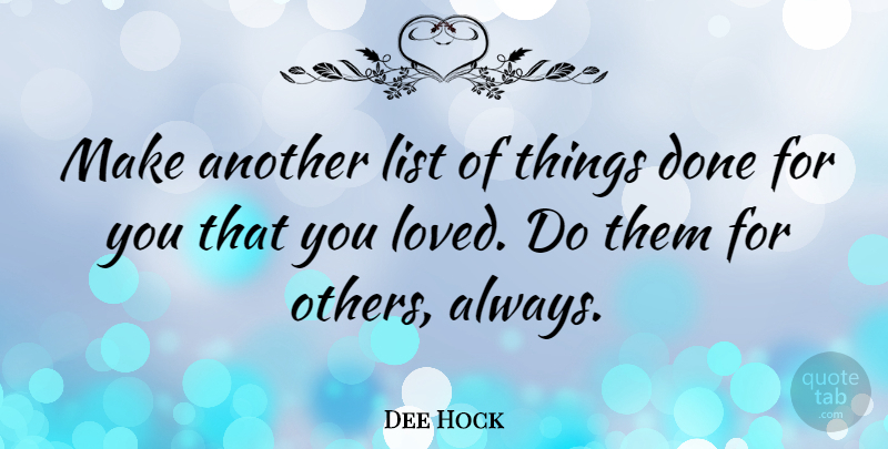 Dee Hock Quote About American Businessman: Make Another List Of Things...
