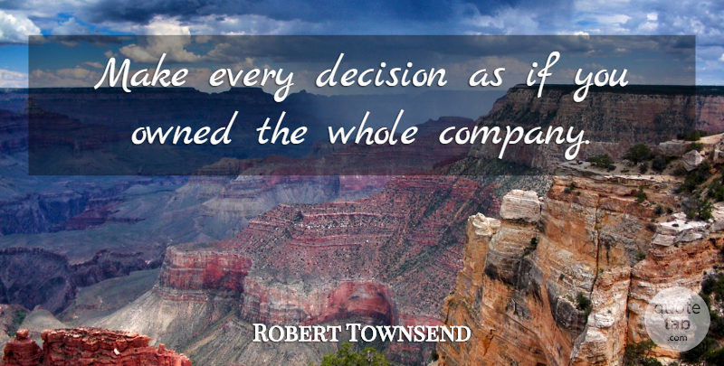 Robert Townsend Quote About American Director, Decision, Owned: Make Every Decision As If...