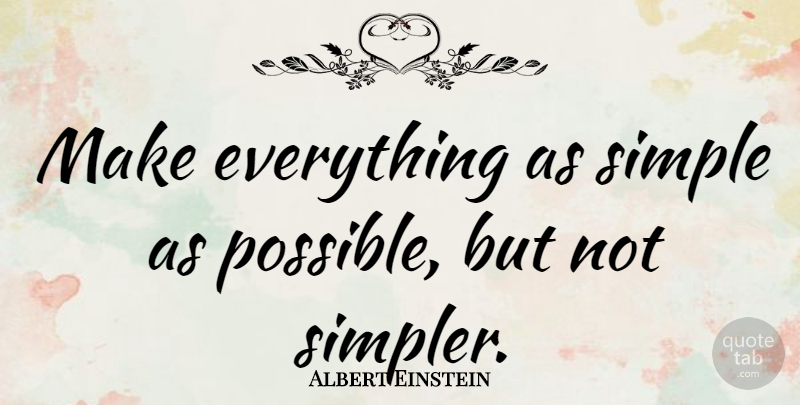 Albert Einstein Quote About Inspirational, Funny, Witty: Make Everything As Simple As...