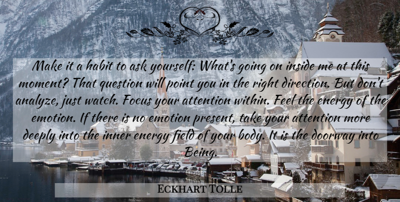 Eckhart Tolle Quote About Focus, Watches, Attention: Make It A Habit To...