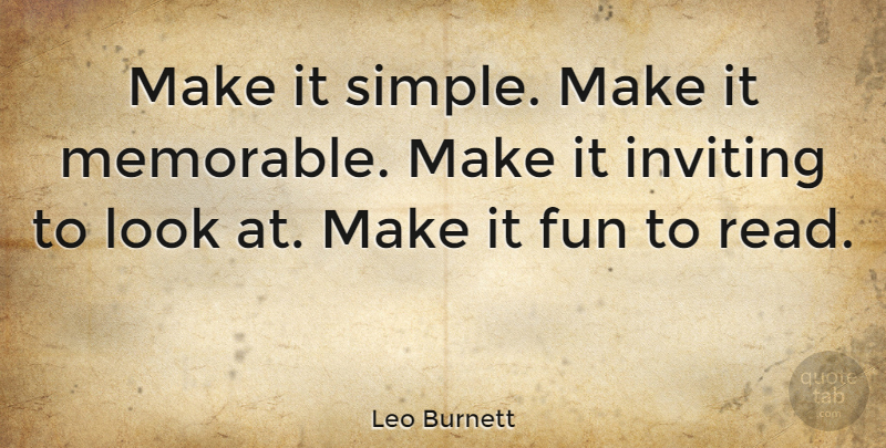 Leo Burnett Quote About Inspirational, Success, Fun: Make It Simple Make It...