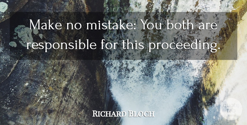 Richard Bloch Quote About Both, Mistakes: Make No Mistake You Both...
