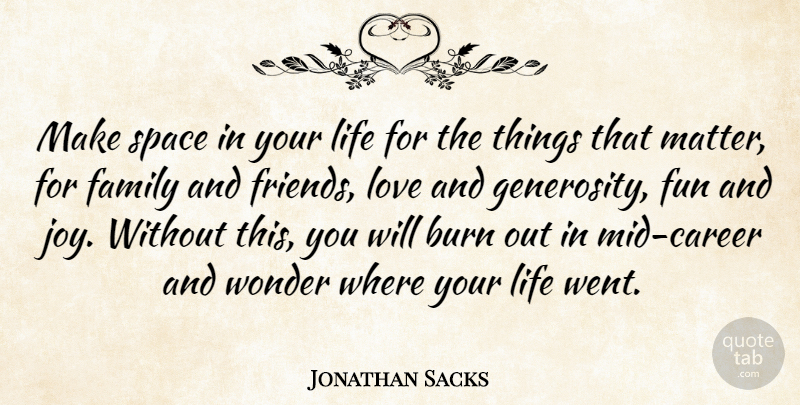 Jonathan Sacks Quote About Fun, Careers, Space: Make Space In Your Life...
