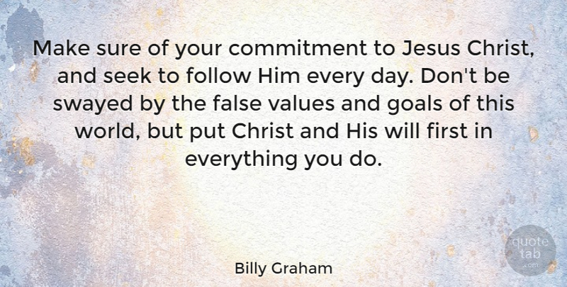 Billy Graham Quote About Christ, False, Follow, Jesus, Seek: Make Sure Of Your Commitment...