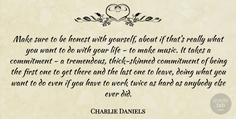 Charlie Daniels Quote About Commitment, Want, Lasts: Make Sure To Be Honest...